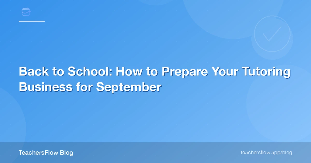 Back to School: How to Prepare Your Tutoring Business for September