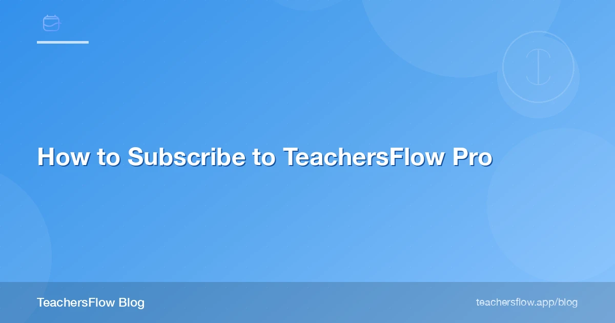How to Subscribe to TeachersFlow Pro