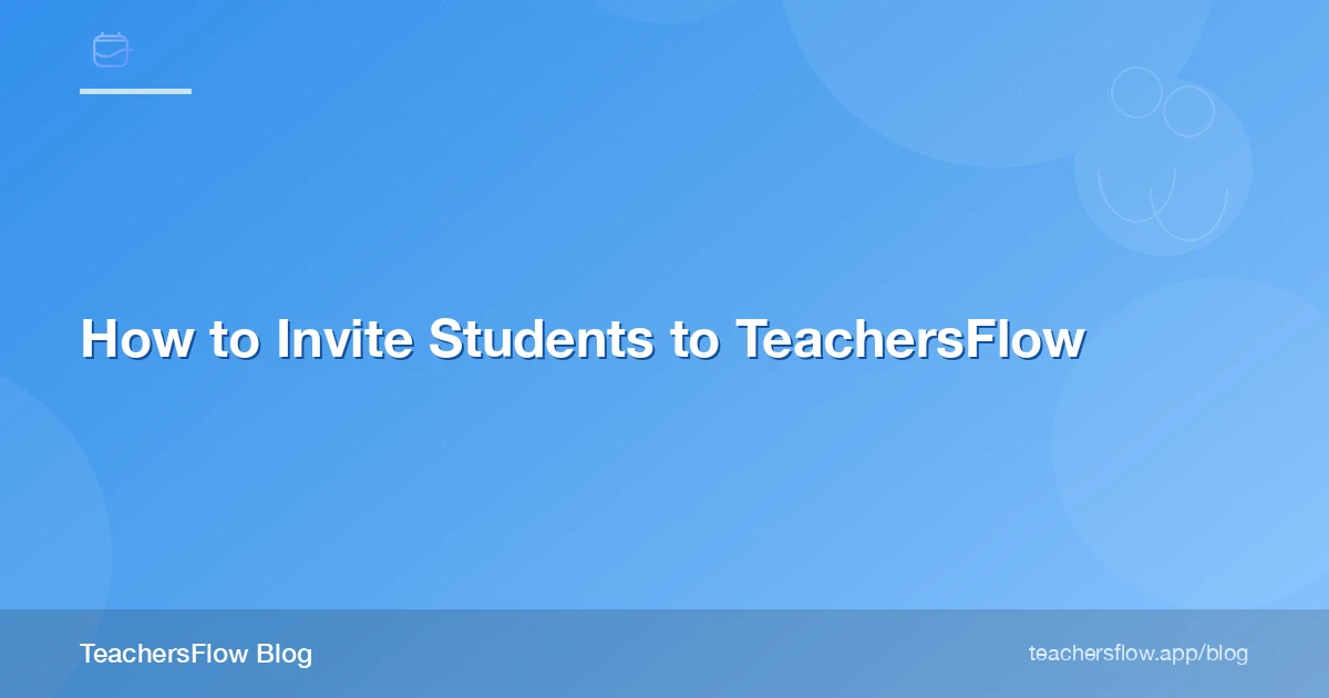 How to Invite Students to TeachersFlow