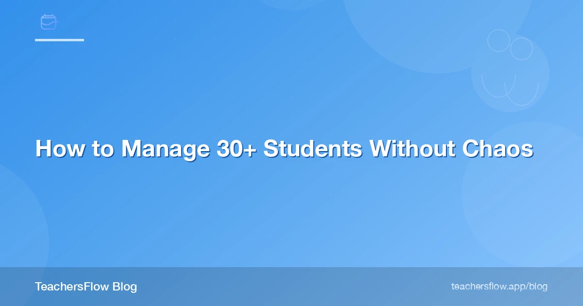 How to Manage 30+ Students Without Chaos