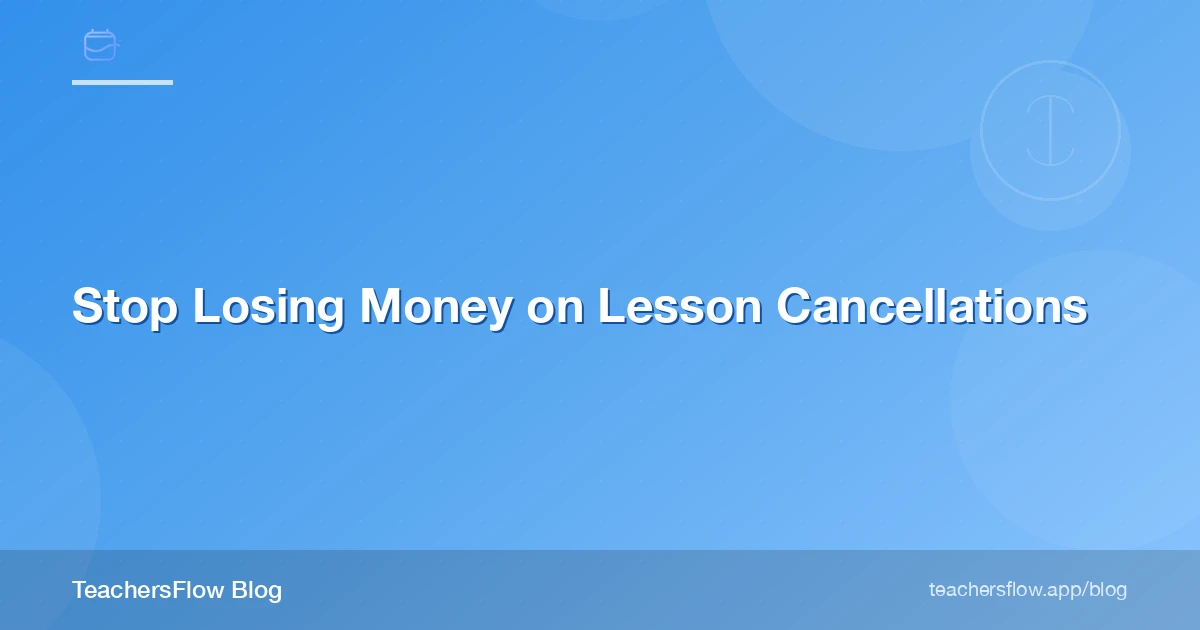 Stop Losing Money on Lesson Cancellations