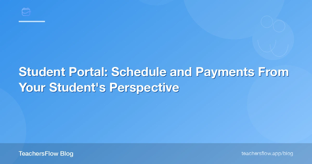 Student Portal: Schedule and Payments From Your Student's Perspective